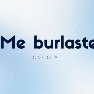 Me burlate by One Jota