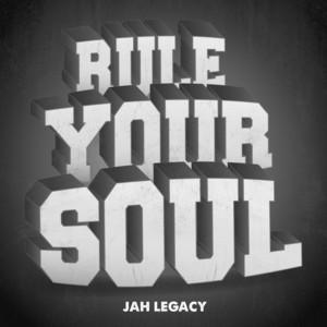 Rule Your Soul by Jah Legacy