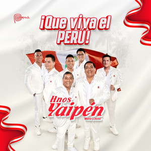 Hnos Yaipén - ¡Que Viva el Perú!
