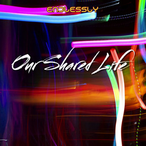 Our Shared Life by Endlessly