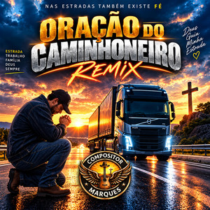 Oração do Caminhoneiro - Remix by Compositor Marques