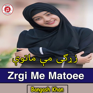 Bangash Khan - Zrgi me matoee