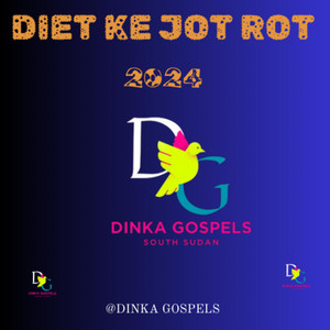 Dinka Gospels - Diet Ke Jot Rot_ 2024