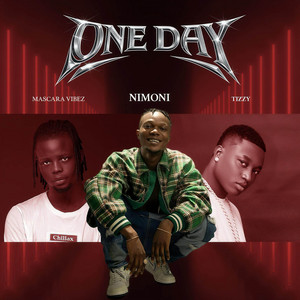 One Day by Nimoni, Mascara Vibez, Tizzy Boi