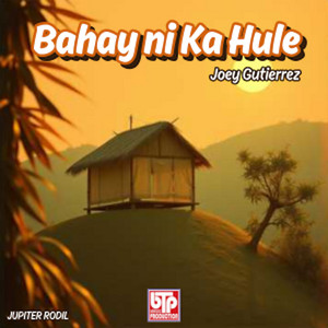 Bahay Ni Ka Hule by Joey Gutierrez