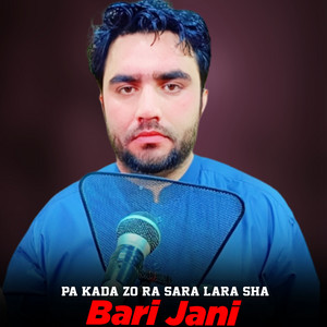 Bari Jani - Pa Kada Zo Ra Sara Lara Sha