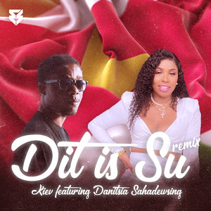 Kiev - Dit Is Su (feat. Danitsia Sahadewsing) [Remix]