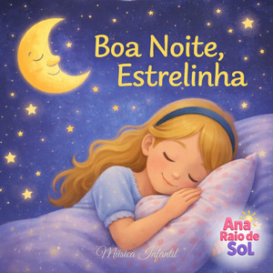Dorme Em Paz Estrelinha (Música Infantil Da Ana Raio De Sol) by Ana Raio De Sol