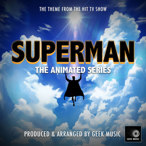 Geek Music - The Theme From Superman the Animated Series