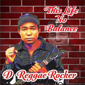 This life no balance by D Reggae Rocker