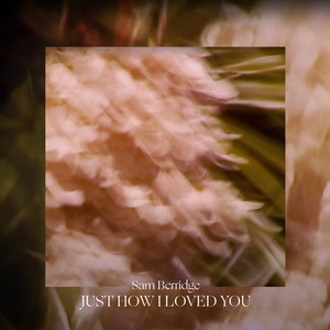 Just How I Loved You