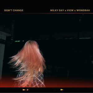 Don't Change by Milky Day, view, Wondrah