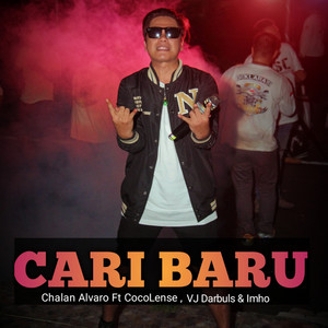 Cari Baru by CHALAN ALVARO, Coco Lense, Vj Darbuls, Imho