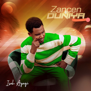 Isah Ayagi - Zancen Duniya