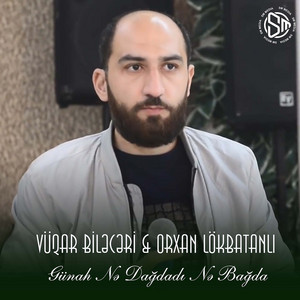 Vüqar Biləcəri - Günah Nə Dağdadı Nə Bağda (feat. Orxan Lökbatanlı)