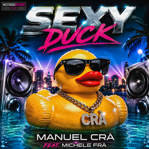 SEXY DUCK by Manuel Crà, Michele Frà
