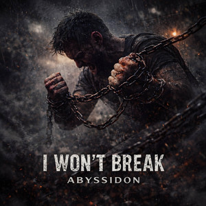 I Won't Break by Abyssidon