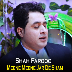 Shah Farooq - Meene Meene Jar De Sham