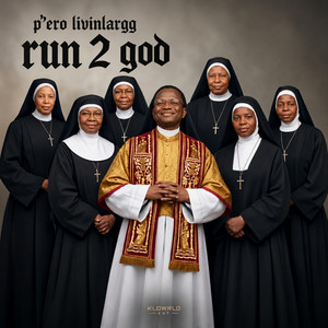 Run 2 God by P'ero Livinlargg