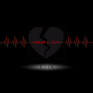 What U Got by RIDON