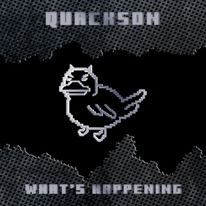 What's Happening by Quackson