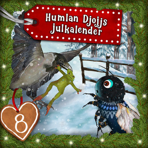 Humlan Djojjs Julkalender (Avsnitt 8), del 2