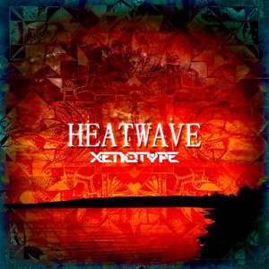 Heatwave by Xenotype
