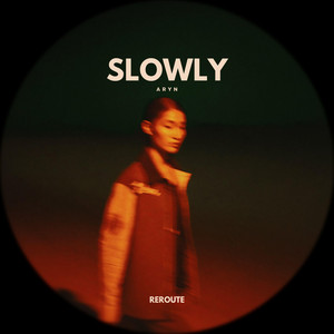 Slowly by ARYN
