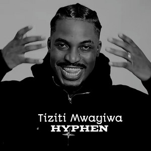Hyphen - Tiziti Mwayiwa