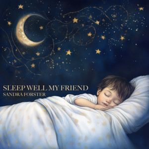 Sleep Well My Friend by Sandra Forster