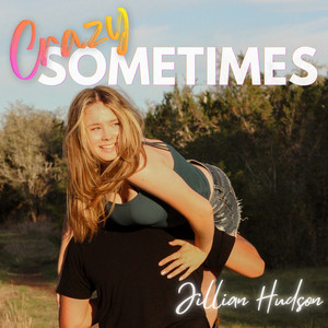 Crazy Sometimes by Jillian Hudson