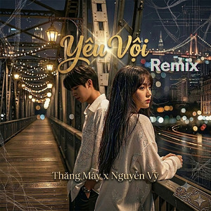 Yêu Vội - Remix by Thăng Mây, Nguyễn Vĩ, DJ Lucy