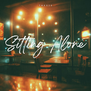 Sitting Alone by Thesis