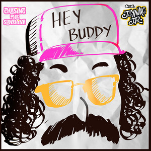 Hey Buddy by Chasing The Sunshine, Jayniac Jr.