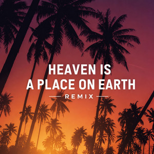 Heaven Is a Place on Earth - Remix by DJ Gotta, Remix Kingz