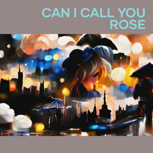 Can i call you rose