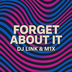 Forget About It by Dj Link & M1X