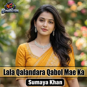 Sumaya khan - Lala Qalandara Qabol Mae Ka