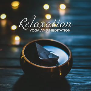 Relaxation Yoga and Meditation - New Age Music for Mindfulness, Spiritual Zen, Reiki, Chakra, Sleep & Healing Sounds album