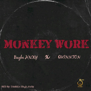 Monkey Work by Baybe HNXY, Quinnton