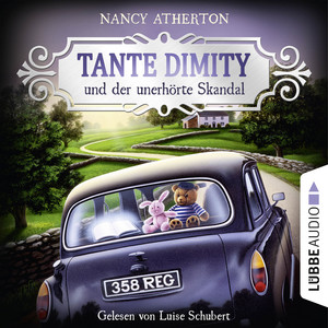 Tante Dimity und der unerhörte Skandal [Ein Wohlfühlkrimi mit Lori Shepherd 3 (Ungekürzt)]