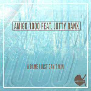 A Game I Just Can't Win by Amigo 1000, Jutty Ranx
