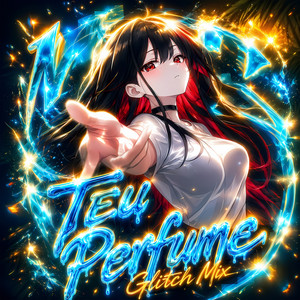 Teu Perfume (Glitch Mix) by 2ndMoonx