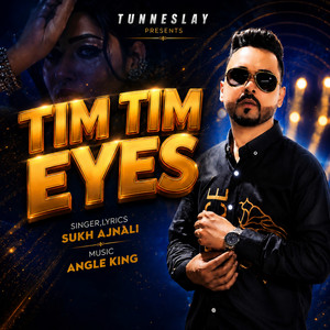 Tim Tim Eyes by Sukh Ajnali