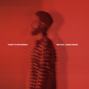 Come to Our Senses by Michael James Pierce