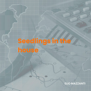 Seedlings in the house by Elio Mazzanti