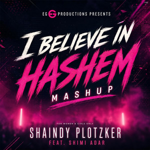 I BELIEVE IN HASHEM (MASHUP) by Shaindy Plotzker, Shimi Adar