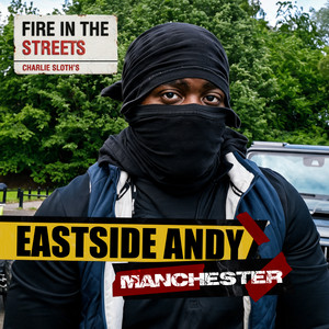 Fire In The Streets - Eastside Andy by EastSideAndy, Charlie Sloth, Fire In The Streets
