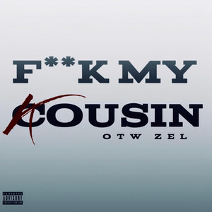 Fuck My Kousin by OTW Zel