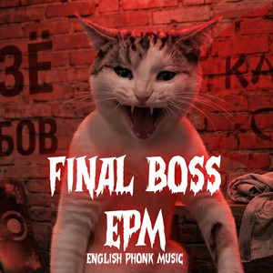 FINAL BOSS - Slowed by EPM PHONK